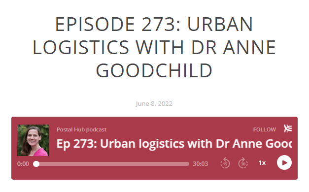 2022-06-14 12_30_26-Episode 273_ Urban logistics with Dr Anne Goodchild — Postal Hub podcast